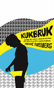 Cover for Kukbruk : En bok om kärlek, känslor och kön, för unga killar och andra undrande