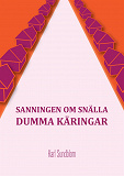 Omslagsbild för SANNINGEN OM SNÄLLA DUMMA KÄRINGAR