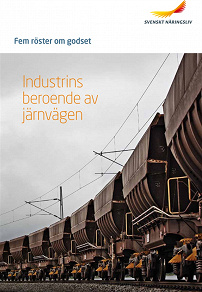 Omslagsbild för Fem röster om godset : Industrins beroende av järnvägen