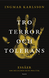Omslagsbild för Tro, terror och tolerans : essäer om religion och politik