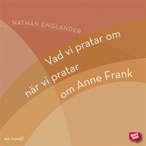 Omslagsbild för Vad vi pratar om när vi pratar om Anne Frank (novell)