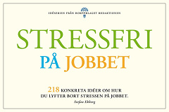 Omslagsbild för Stressfri på jobbet - 218 konkreta tips om hur du lyfter bort stressen i jobbet