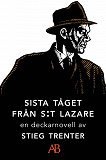 Cover for Sista tåget från S:t Lazare : En novell ur De döda fiskarna