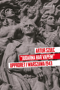 Omslagsbild för "Judarna har vapen" : Upproret i Warszawa 1943