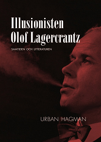 Omslagsbild för Illusionisten Olof Lagercrantz - litteraturen och samtiden