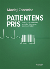 Omslagsbild för Patientens pris. Ett reportage om den svenska sjukvården och marknaden