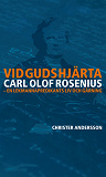 Cover for Vid Guds hjärta Carl Olof Rosenius: en lekmannapredikants liv och gärning