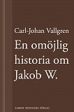 Cover for En omöjlig historia om Jakob W. : En novell ur Längta bort