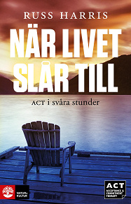 Cover for När livet slår till : ACT i svåra stunder