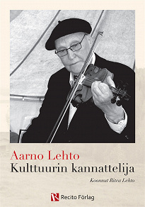Omslagsbild för Aarno Lehto - kulttuurin kannattelija