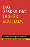 Cover for JAG ÄLSKAR DIG. OCH ÄR MIG SJÄLV. : Så skapar du meningsfulla relationer.