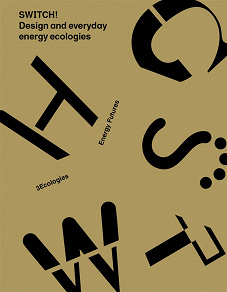 Omslagsbild för SWITCH! Design and everyday energy ecologies