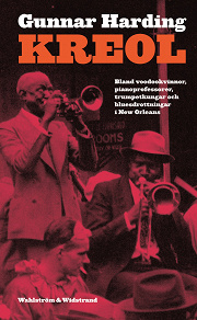 Omslagsbild för Kreol : bland voodookvinnor, pianoprofessorer, trumpetkungar och bluesdrottningar i den Nya världen