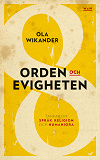 Omslagsbild för Orden och evigheten : tankar om  språk, religion och humaniora