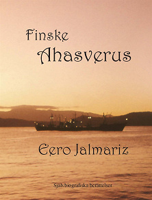 Omslagsbild för Finske Ahasverus  Självbiografiska berättelser Jorden runt på 50 år