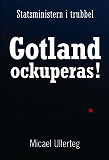 Omslagsbild för Statsministern i trubbel : Gotland ockuperas!