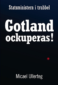 Omslagsbild för Statsministern i trubbel : Gotland ockuperas!