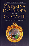 Omslagsbild för Katarina den stora och Gustav III : en månad i S:t Petersburg