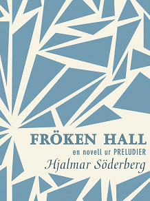 Omslagsbild för Fröken Hall: en novell ur Preludier
