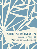 Cover for Med strömmen : en novell ur Preludier