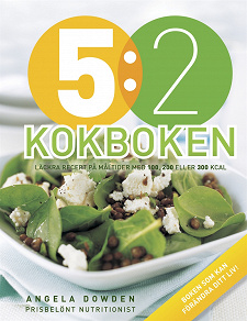 Omslagsbild för 5:2 Kokboken : Läckra recept på måltider med 100, 200 eller 300 kcal