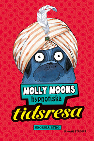Omslagsbild för Molly Moon 3 - Molly Moons hypnotiska tidsresa