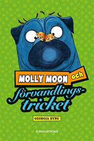 Omslagsbild för Molly Moon 5 - Molly Moon och förvandlingstricket