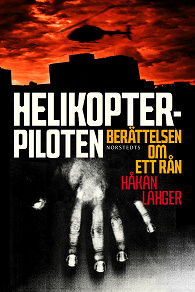 Cover for Helikopterpiloten : berättelsen om ett rån