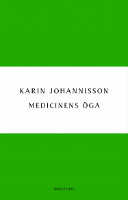 Omslagsbild för Medicinens öga : sjukdom, medicin och samhälle - historiska erfarenheter