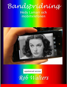 Omslagsbild för Bandspridning : Hedy Lamarr och mobiltelefonen