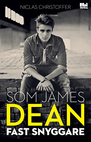 Omslagsbild för Som James Dean fast snyggare