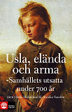 Omslagsbild för Usla, elända och arma: Samhällets utsatta under 700 år