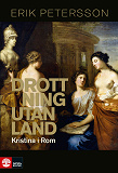 Cover for Drottning utan land : Kristina i Rom