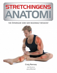 Omslagsbild för Stretchingens anatomi: 100 övningar som ger maximalt resultat