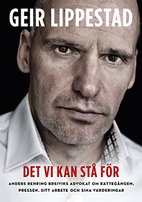 Omslagsbild för Det vi kan stå för : Anders Breiviks advokat om rättegången, pressen, sitt arbete och sina värderingar