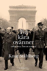 Omslagsbild för Två kära ovänner : Churchill och de Gaulle