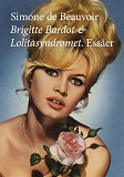 Omslagsbild för Brigitte Bardot och Lolitasyndromet. Essäer.
