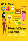 Bokomslag för Första hjälpen i svenska : en gnutta grammatik, fel som många gör, 13 tips om att skriva, skrivregler, svenska talesätt - en liten ordbok, testa dig själv