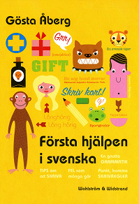 Cover for Första hjälpen i svenska : en gnutta grammatik, fel som många gör, 13 tips om att skriva, skrivregler, svenska talesätt - en liten ordbok, testa dig själv