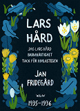 Cover for Lars Hård : [Innehåller trilogin Jag Lars Hård, Tack för himlastegen, Barmhärtighet]