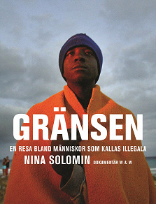 Omslagsbild för Gränsen : en resa bland människor som kallas illegala : dokumentär