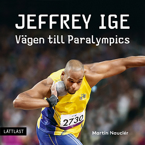 Cover for Jeffrey Ige - Vägen till Paralympics / Lättläst