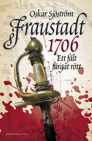 Omslagsbild för Fraustadt 1706 : Ett fält färgat rött