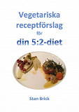 Cover for Vegetariska receptförslag för din 5:2-diet