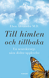 Omslagsbild för Till himlen och tillbaka : en neurokirurgs nära döden-upplevelse