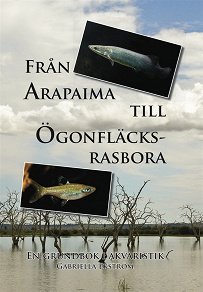 Omslagsbild för Från Arapaima till Ögonfläcksrasbora: en grundbok i akvaristik