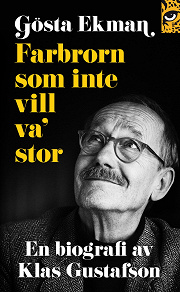 Omslagsbild för Gösta Ekman: farbrorn som inte vill va' stor