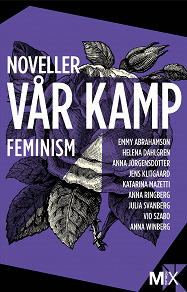 Omslagsbild för Vår kamp : feministiska noveller