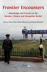 Omslagsbild för Frontier Encounters: Knowledge and Practice at the Russian, Chinese and Mongolian Border