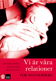Cover for Vi är våra relationer : om anknytning, trauma och dissociation 